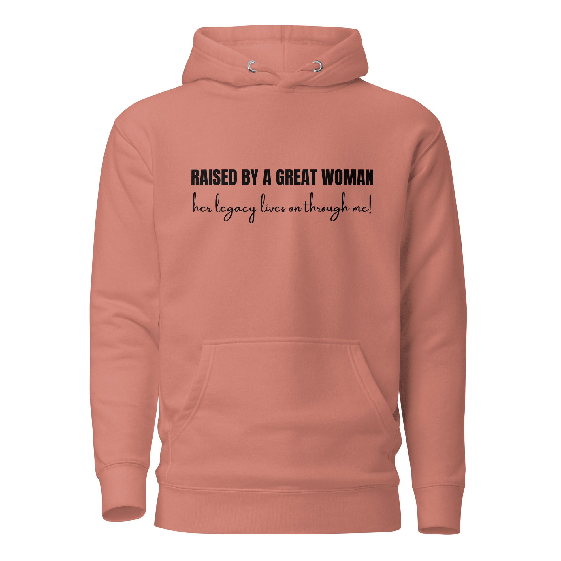 Raised by a Great Woman – Her Legacy Lives on Through Me Inspirational Unisex Hoodie