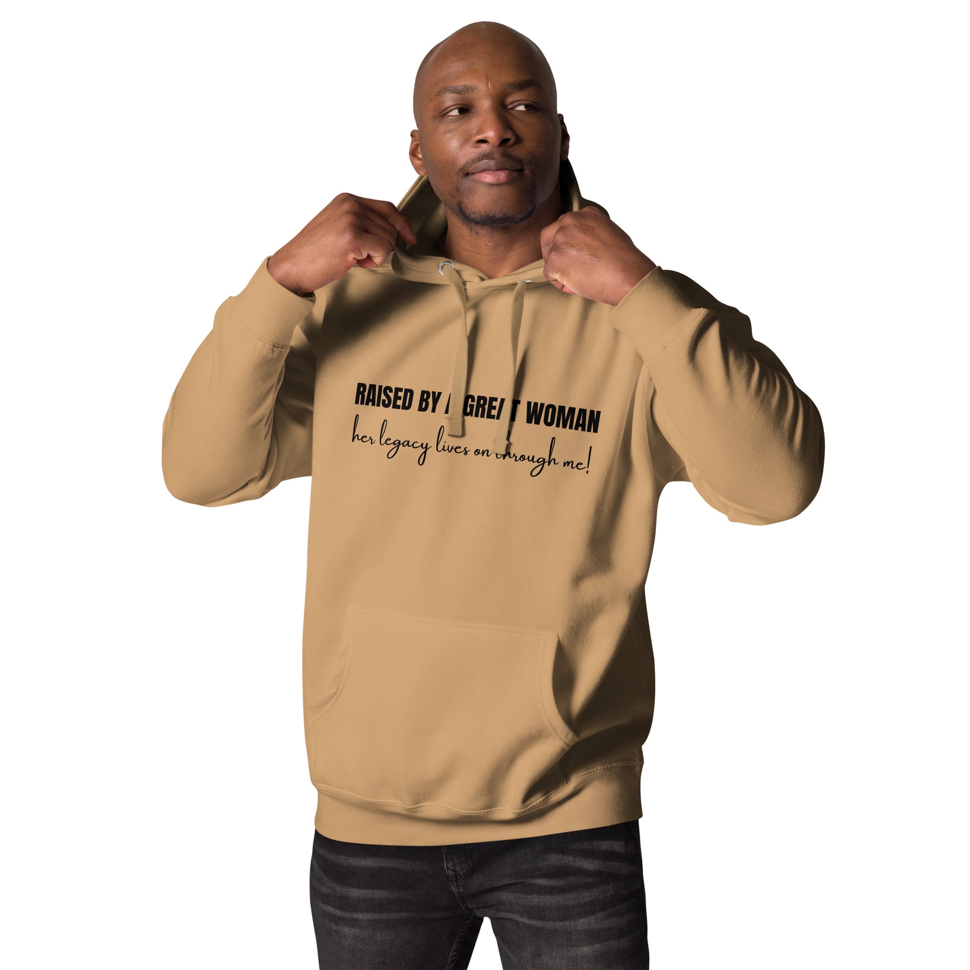 Raised by a Great Woman – Her Legacy Lives on Through Me Inspirational Unisex Hoodie