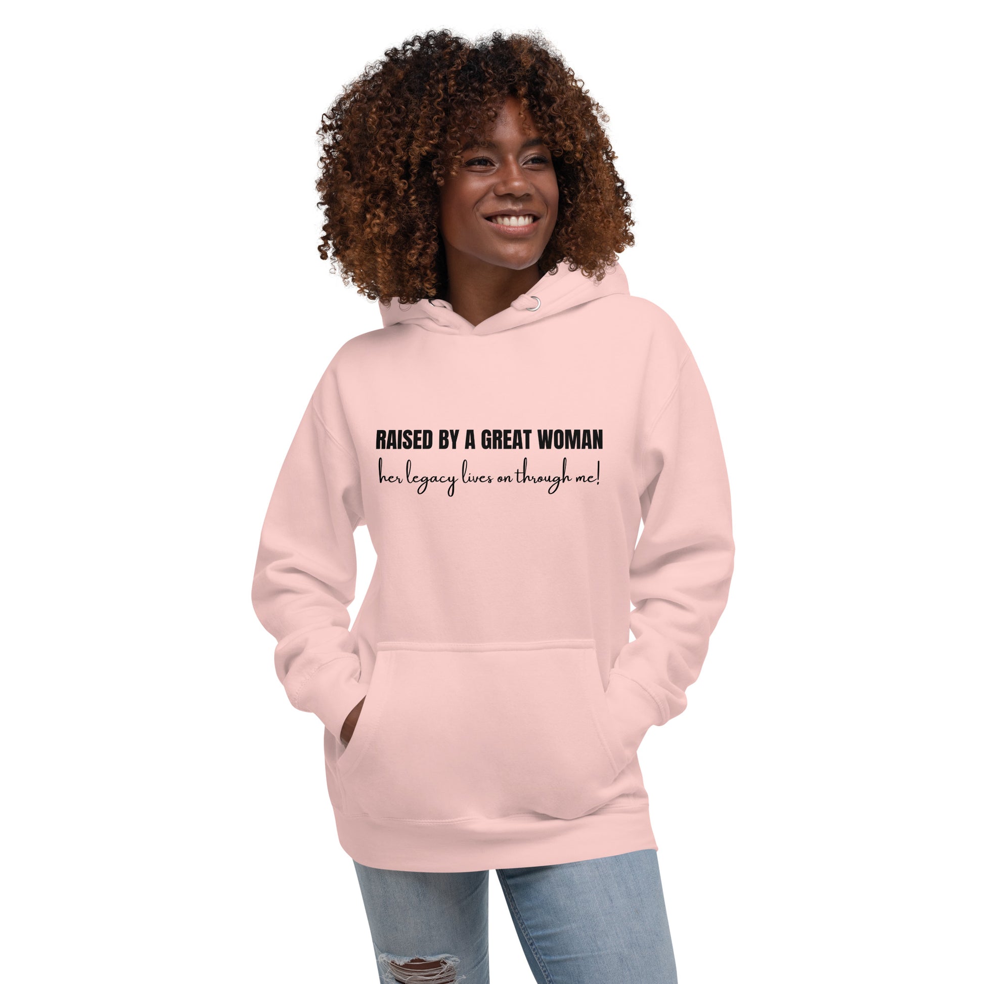 Raised by a Great Woman – Her Legacy Lives on Through Me Inspirational Unisex Hoodie