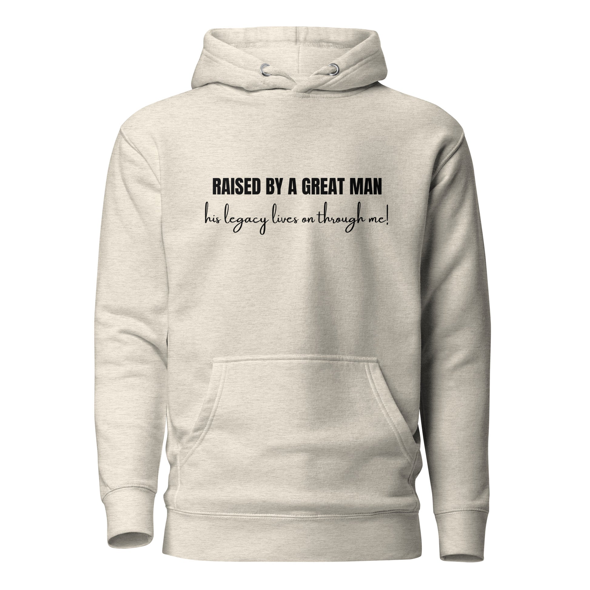 Raised by a Great Man – Honor His Legacy Inspirational Unisex Hoodie