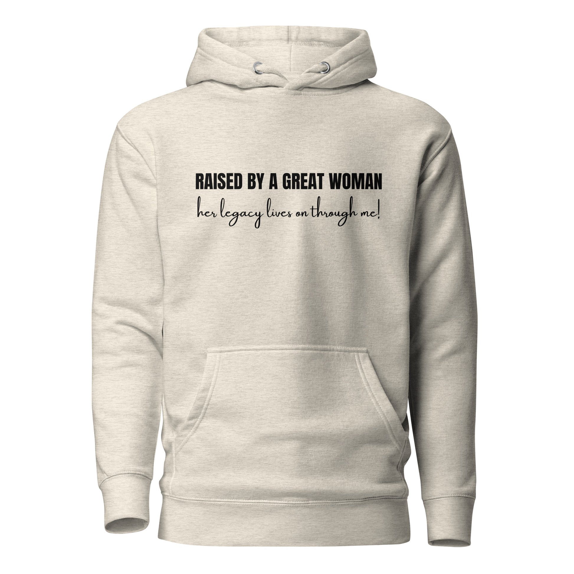 Raised by a Great Woman – Her Legacy Lives on Through Me Inspirational Unisex Hoodie