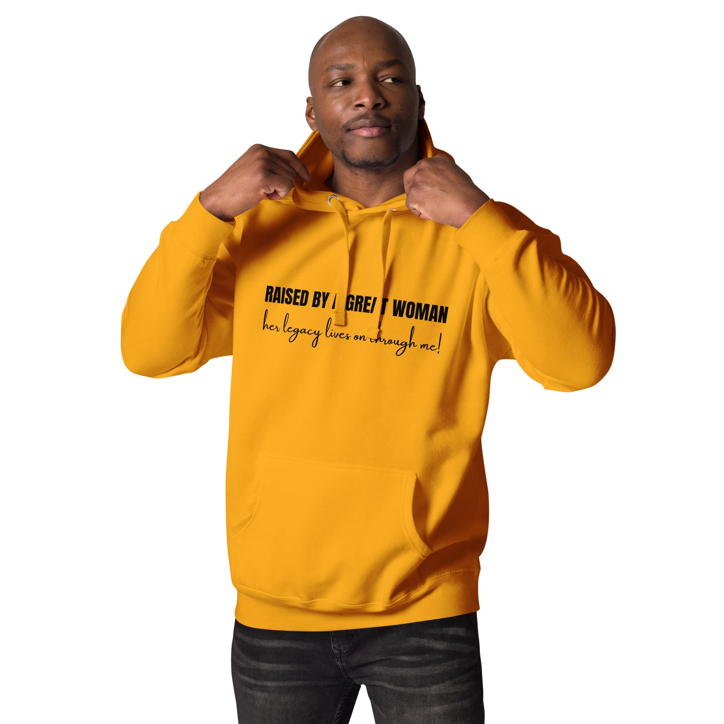 Raised by a Great Woman – Her Legacy Lives on Through Me Inspirational Unisex Hoodie