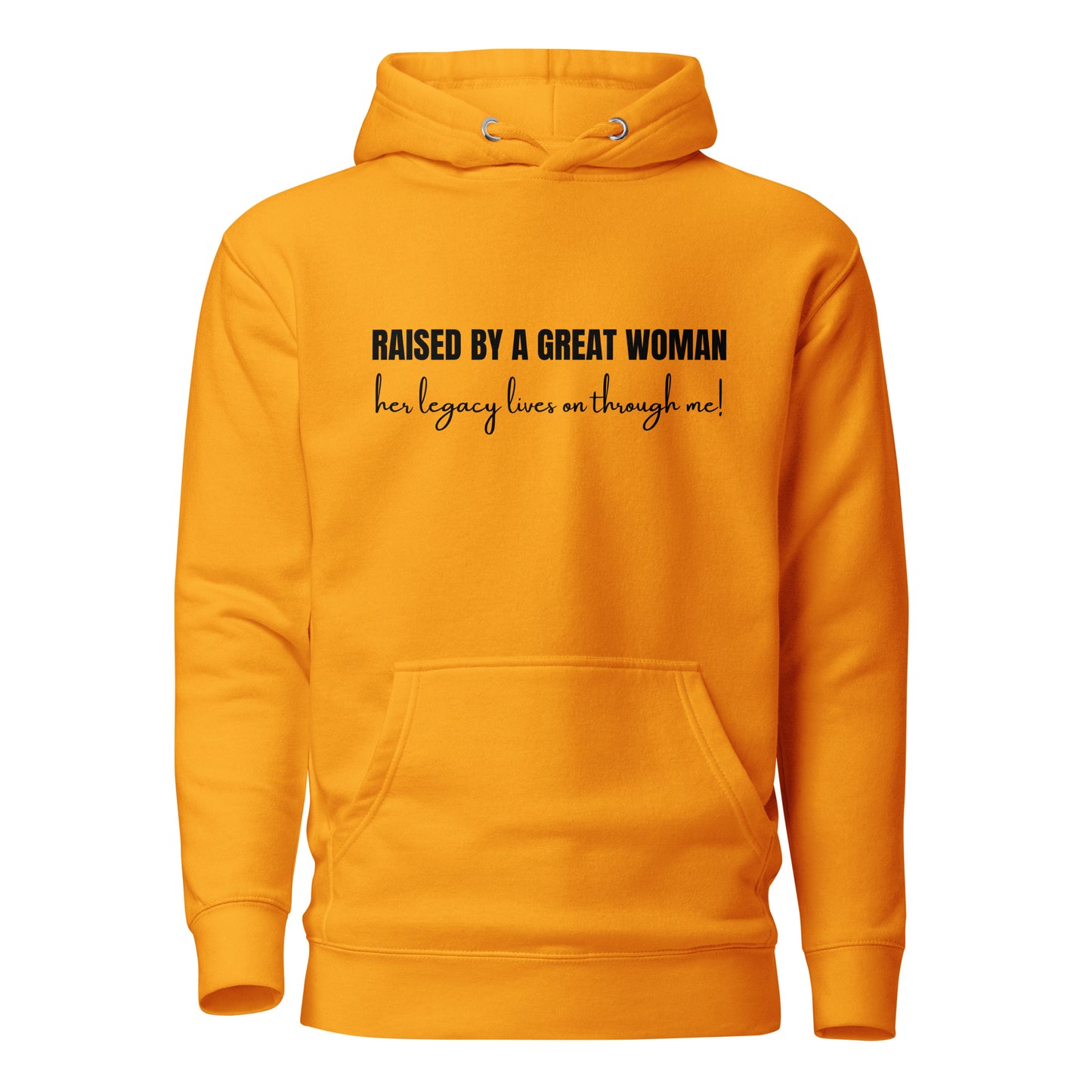 Raised by a Great Woman – Her Legacy Lives on Through Me Inspirational Unisex Hoodie