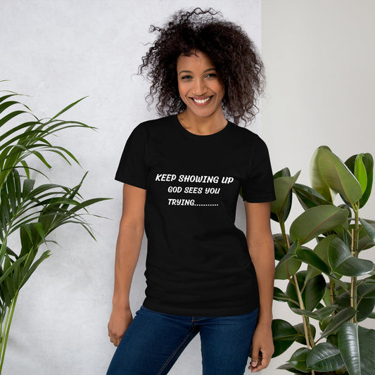 Keep Showing Up God Sees You Trying Christian Inspirational T shirt