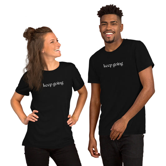 Keep Going Motivational T-Shirt Unisex  Bella Canvas 3001