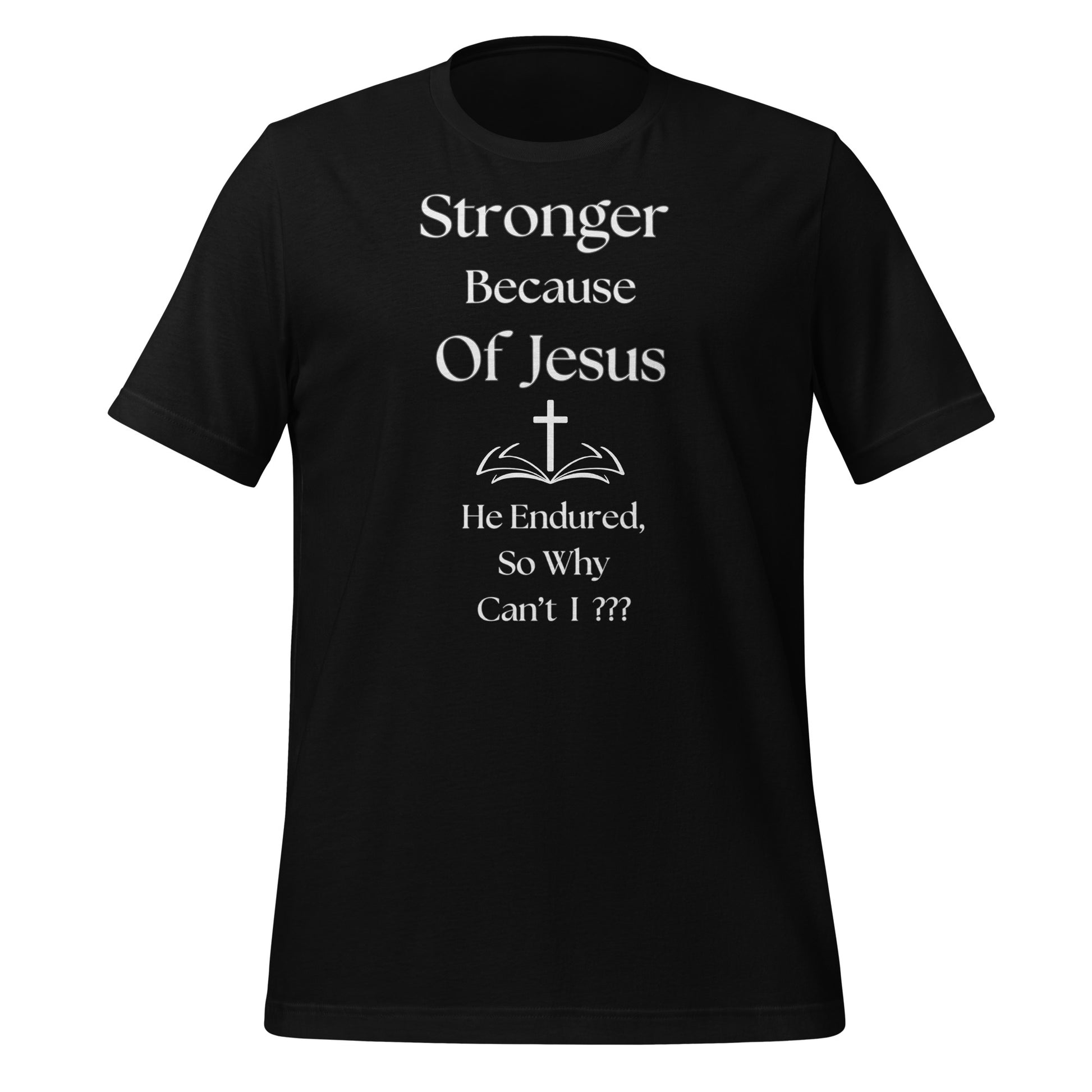 Stronger Because Of Jesus Inspirational T Shirt  Bella Canvas 3001