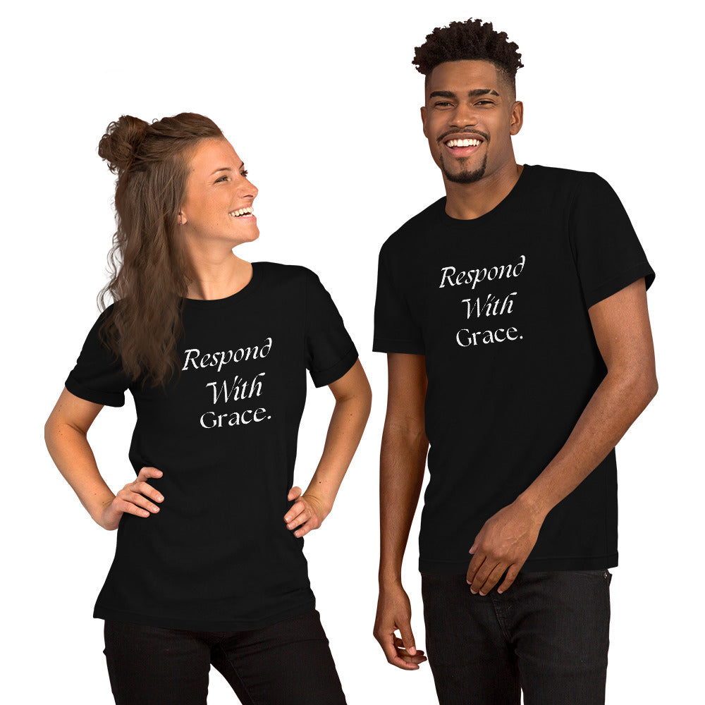 Respond With Grace Inspirational T Shirt Unisex