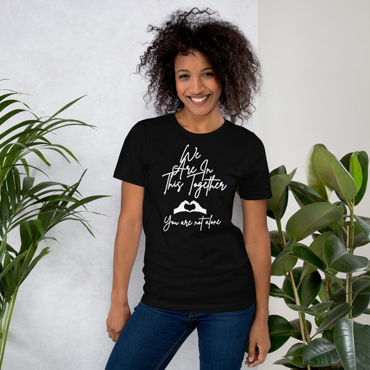 We Are In This Together Inspirational T Shirt Unisex