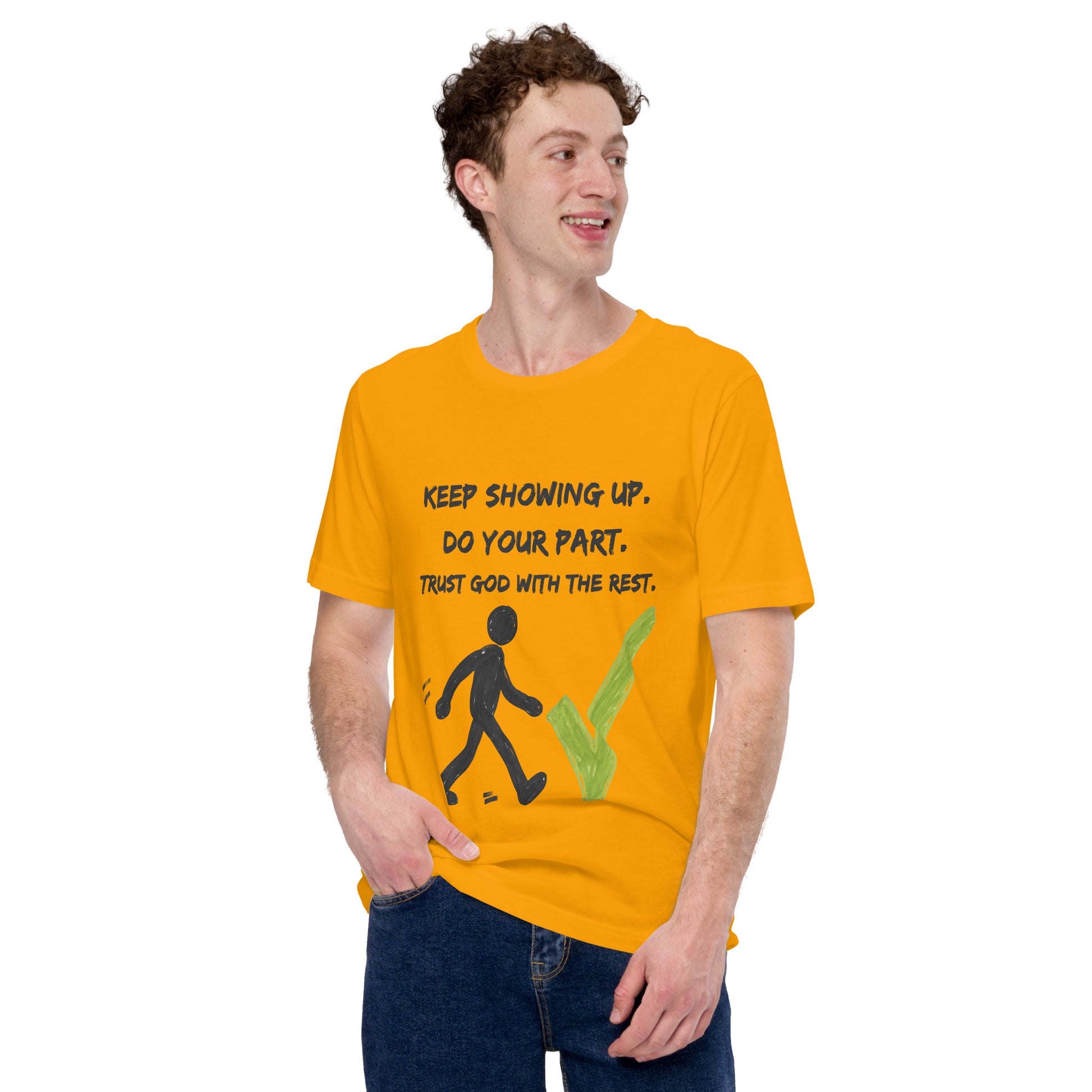 Keep Showing Up Christian Inspirational Unisex T-Shirt