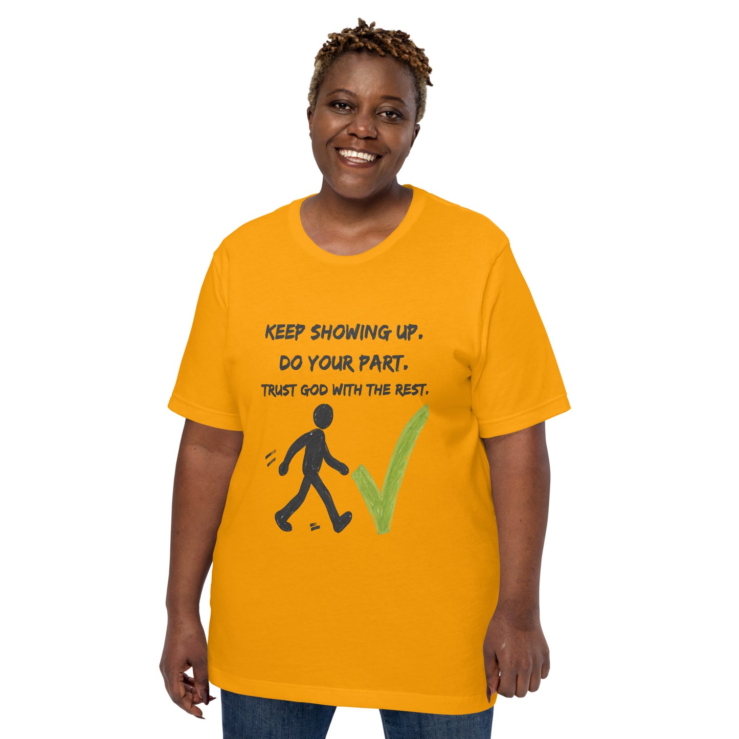 Keep Showing Up Christian Inspirational Unisex T-Shirt