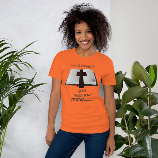 Keep Showing Up God Sees You Trying Christian Inspirational T shirt