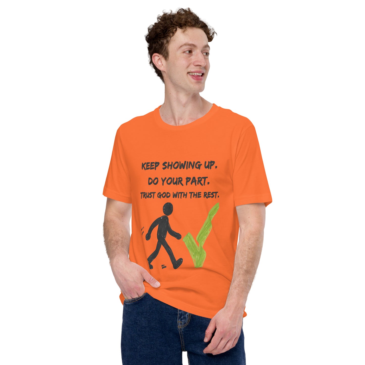 Keep Showing Up Christian Inspirational Unisex T-Shirt