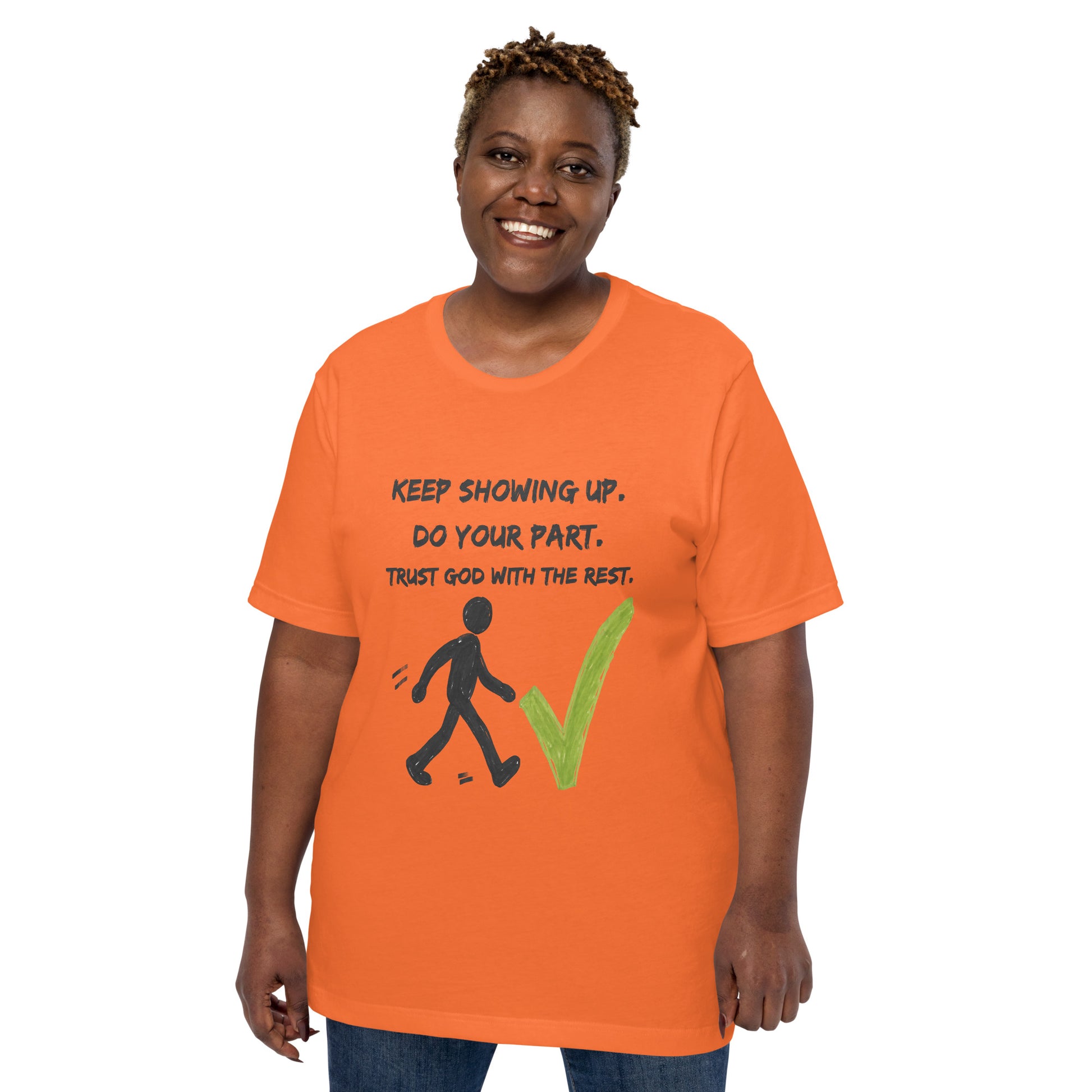 Keep Showing Up Christian Inspirational Unisex T-Shirt