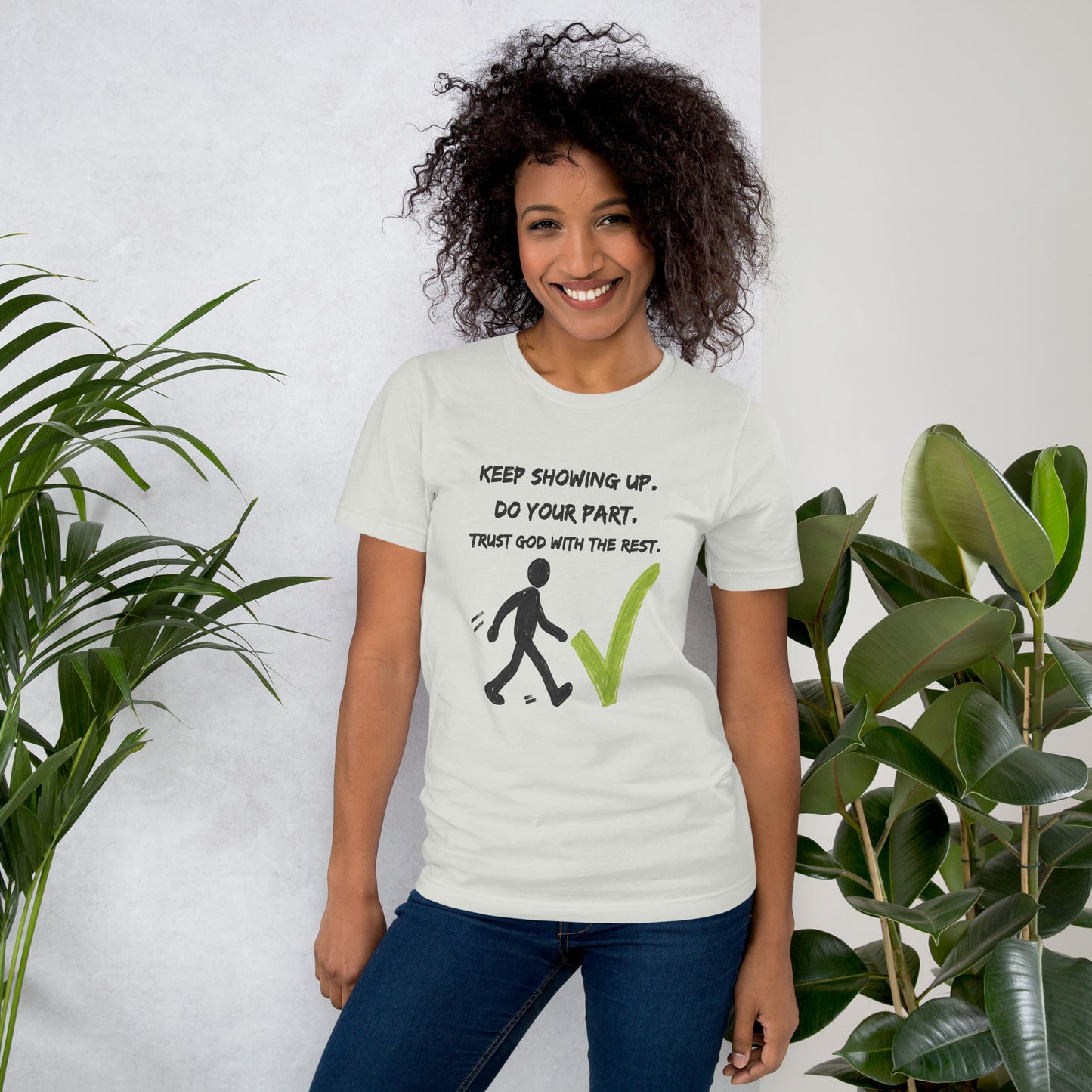 Keep Showing Up Christian Inspirational Unisex T-Shirt