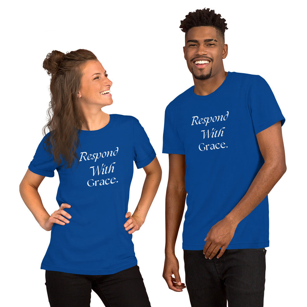 Respond With Grace Inspirational T Shirt Unisex