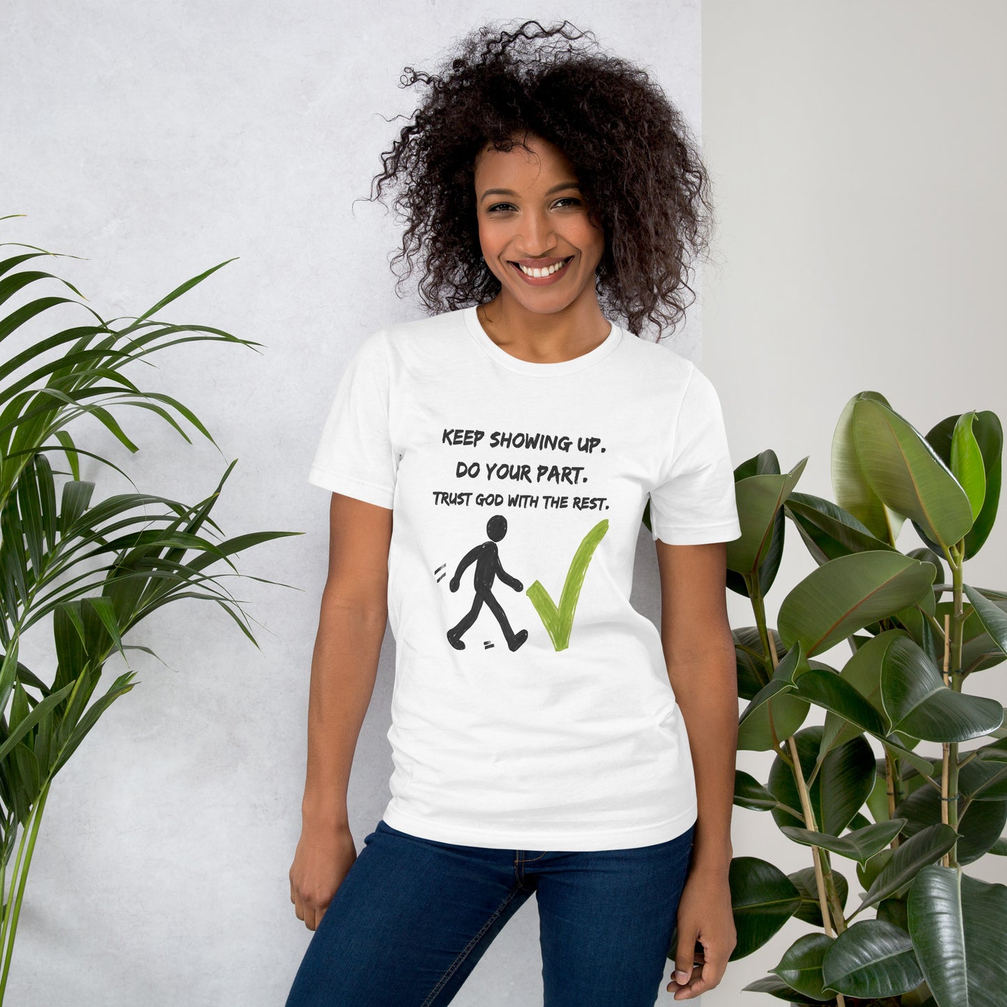 Keep Showing Up Christian Inspirational Unisex T-Shirt